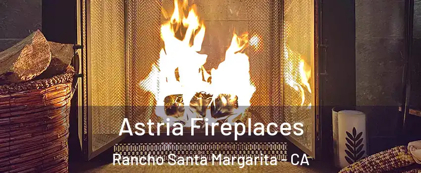  Astria Fireplaces Rancho Santa Margarita - CA