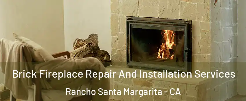  Brick Fireplace Repair And Installation Services Rancho Santa Margarita - CA