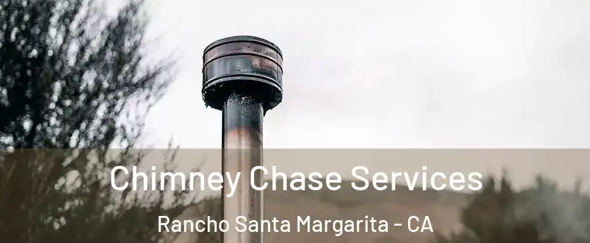  Chimney Chase Services Rancho Santa Margarita - CA