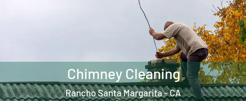  Chimney Cleaning Rancho Santa Margarita - CA