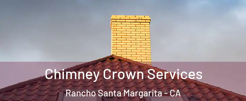  Chimney Crown Services Rancho Santa Margarita - CA