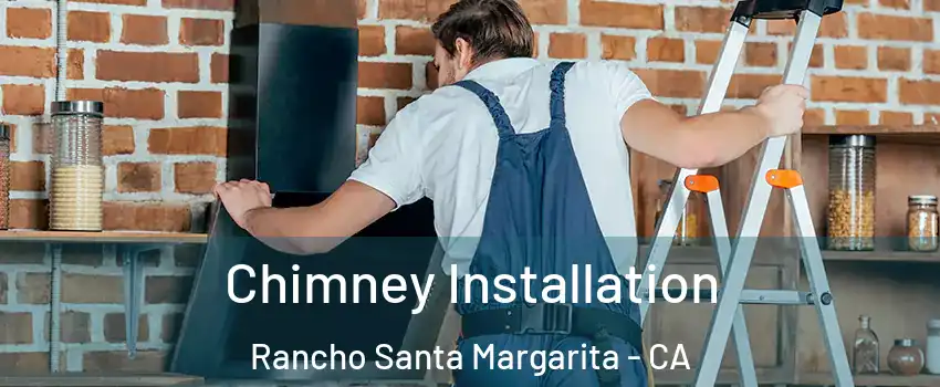  Chimney Installation Rancho Santa Margarita - CA