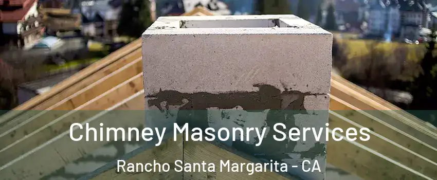  Chimney Masonry Services Rancho Santa Margarita - CA