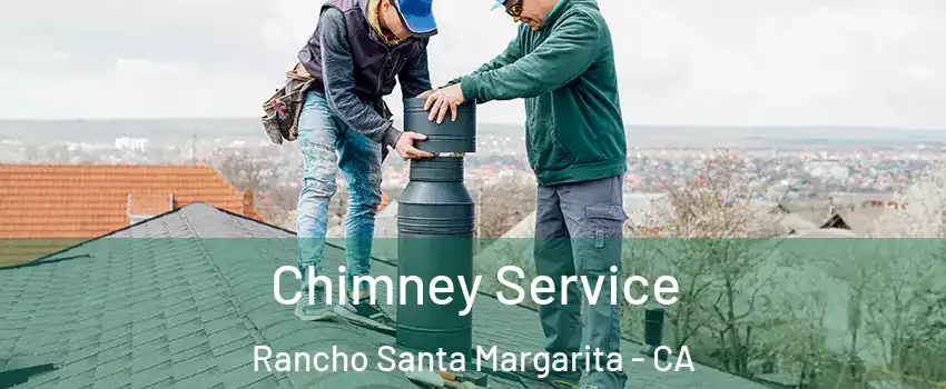  Chimney Service Rancho Santa Margarita - CA