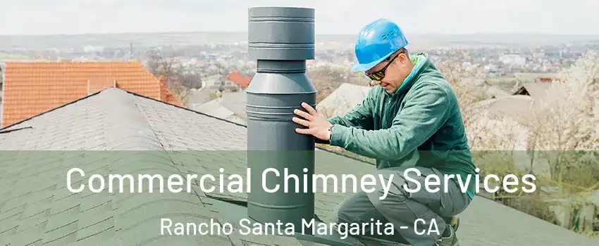  Commercial Chimney Services Rancho Santa Margarita - CA