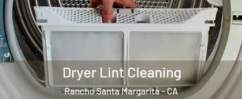  Dryer Lint Cleaning Rancho Santa Margarita - CA