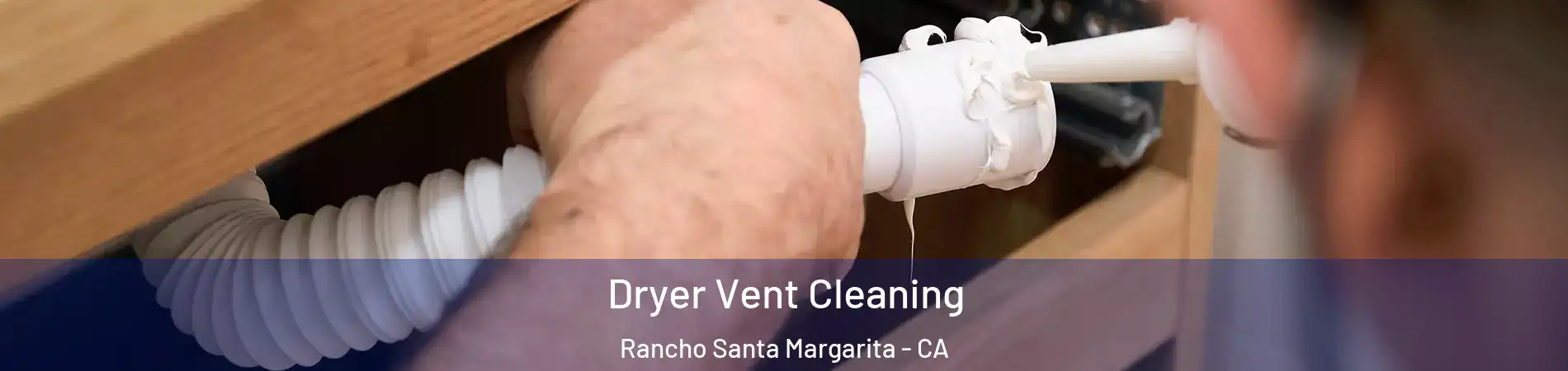  Dryer Vent Cleaning Rancho Santa Margarita - CA