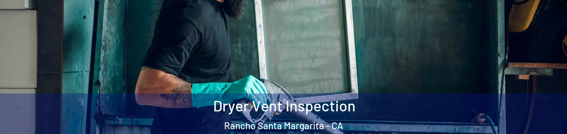  Dryer Vent Inspection Rancho Santa Margarita - CA