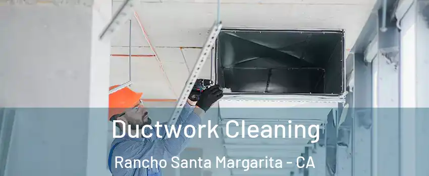  Ductwork Cleaning Rancho Santa Margarita - CA
