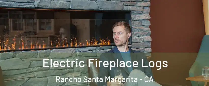  Electric Fireplace Logs Rancho Santa Margarita - CA