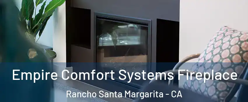  Empire Comfort Systems Fireplace Rancho Santa Margarita - CA