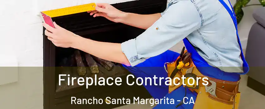  Fireplace Contractors Rancho Santa Margarita - CA