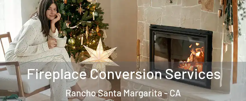  Fireplace Conversion Services Rancho Santa Margarita - CA