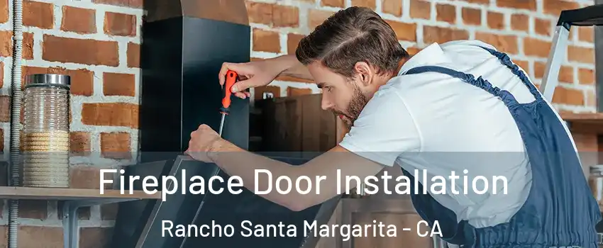  Fireplace Door Installation Rancho Santa Margarita - CA