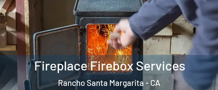  Fireplace Firebox Services Rancho Santa Margarita - CA