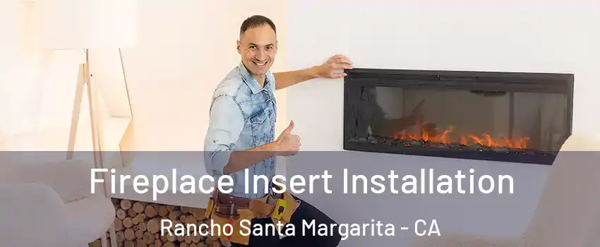  Fireplace Insert Installation Rancho Santa Margarita - CA