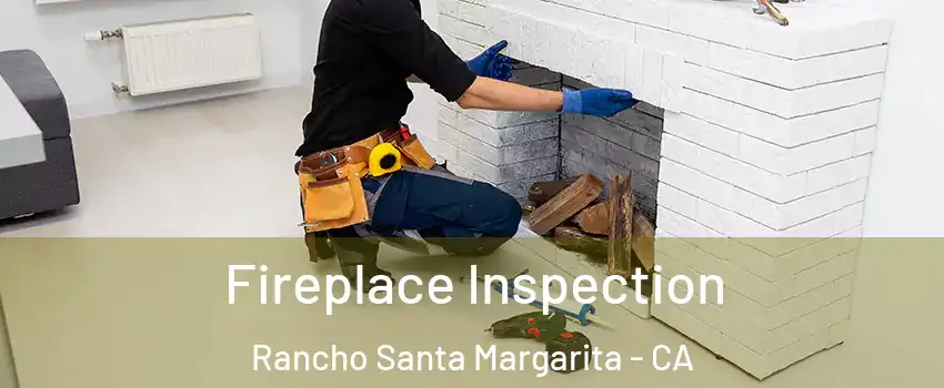  Fireplace Inspection Rancho Santa Margarita - CA