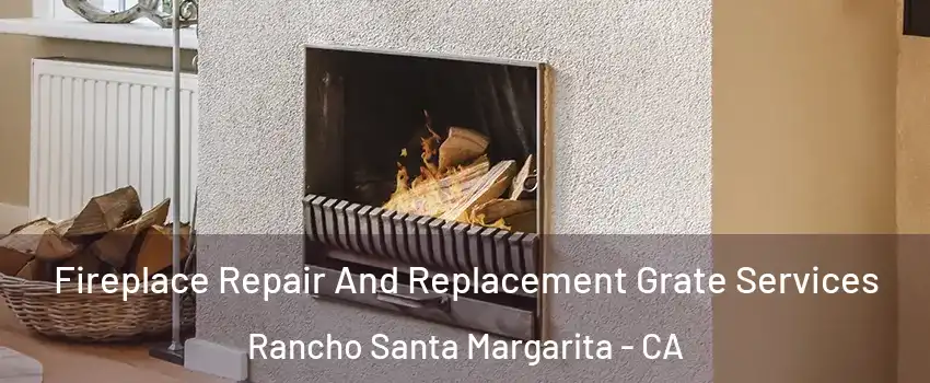  Fireplace Repair And Replacement Grate Services Rancho Santa Margarita - CA