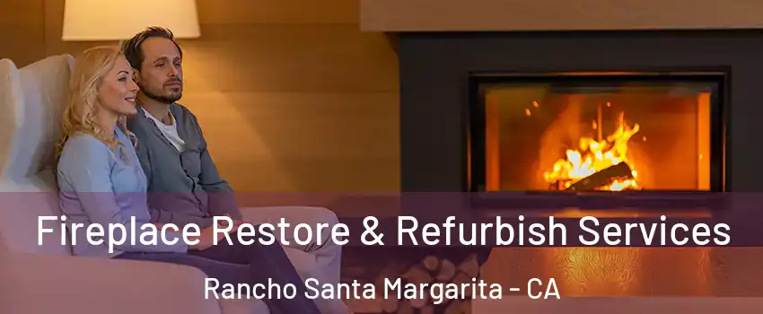  Fireplace Restore & Refurbish Services Rancho Santa Margarita - CA