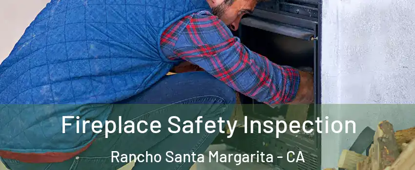  Fireplace Safety Inspection Rancho Santa Margarita - CA