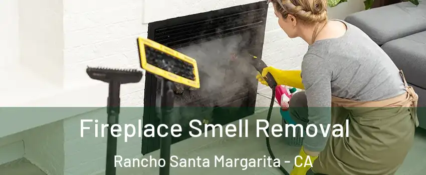  Fireplace Smell Removal Rancho Santa Margarita - CA