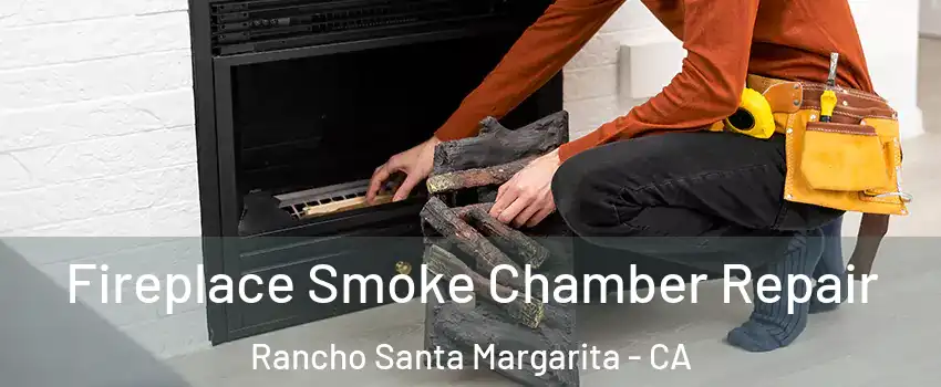  Fireplace Smoke Chamber Repair Rancho Santa Margarita - CA
