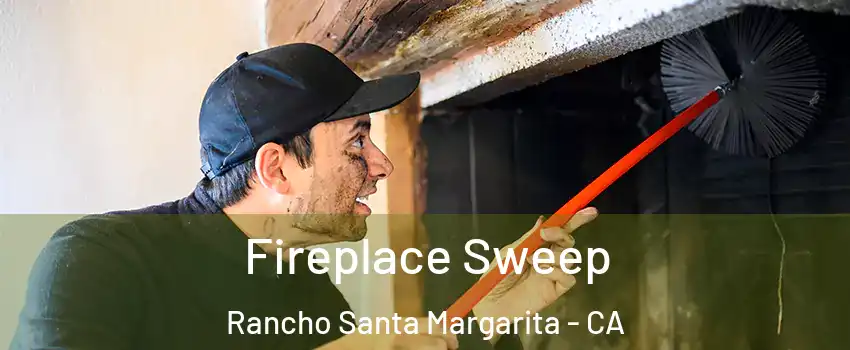 Fireplace Sweep Rancho Santa Margarita - CA