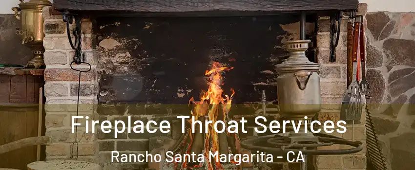  Fireplace Throat Services Rancho Santa Margarita - CA