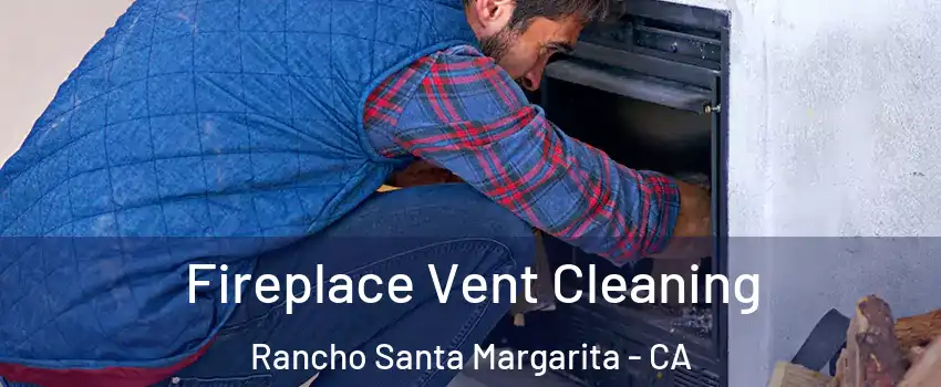  Fireplace Vent Cleaning Rancho Santa Margarita - CA