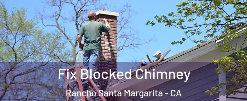 Fix Blocked Chimney Rancho Santa Margarita - CA