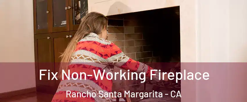 Fix Non-Working Fireplace Rancho Santa Margarita - CA