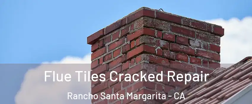  Flue Tiles Cracked Repair Rancho Santa Margarita - CA