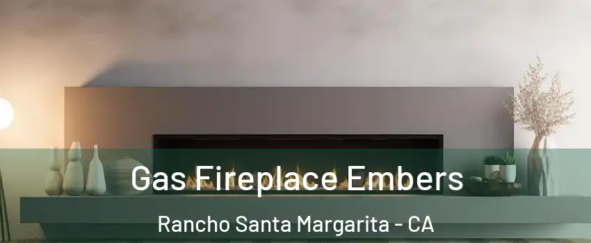  Gas Fireplace Embers Rancho Santa Margarita - CA