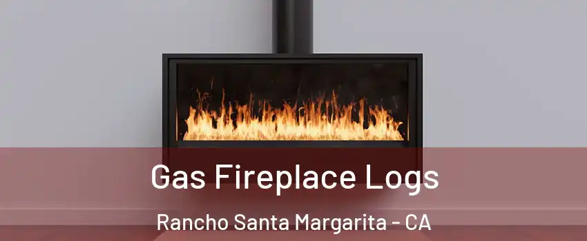  Gas Fireplace Logs Rancho Santa Margarita - CA