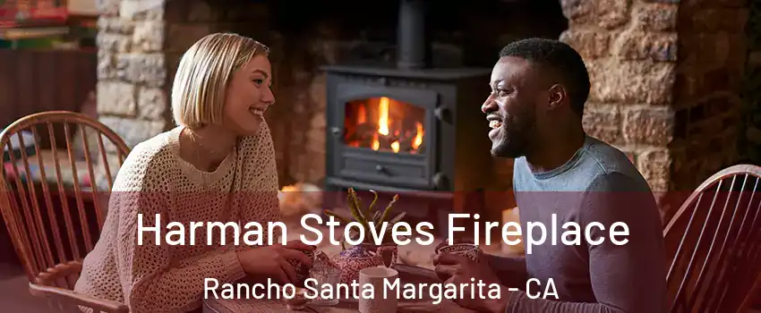  Harman Stoves Fireplace Rancho Santa Margarita - CA