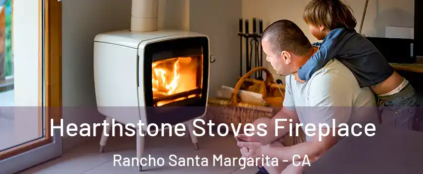  Hearthstone Stoves Fireplace Rancho Santa Margarita - CA