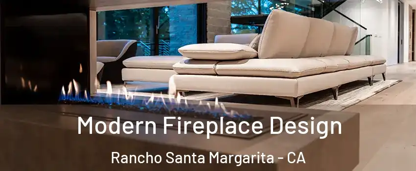  Modern Fireplace Design Rancho Santa Margarita - CA