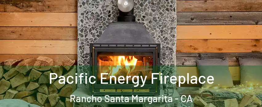  Pacific Energy Fireplace Rancho Santa Margarita - CA