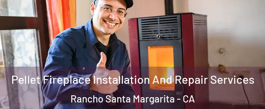  Pellet Fireplace Installation And Repair Services Rancho Santa Margarita - CA
