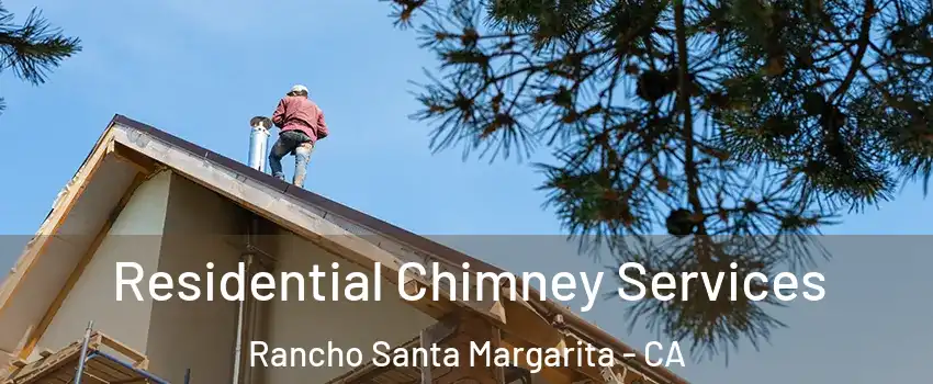  Residential Chimney Services Rancho Santa Margarita - CA