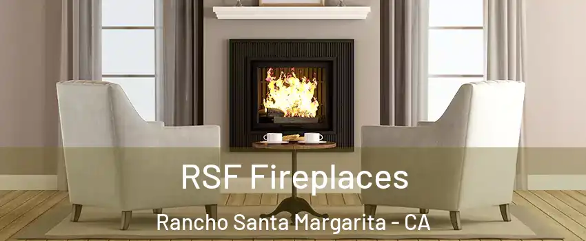  RSF Fireplaces Rancho Santa Margarita - CA