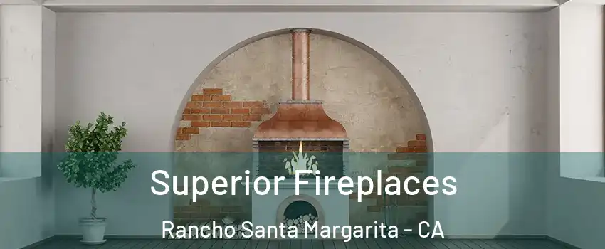  Superior Fireplaces Rancho Santa Margarita - CA