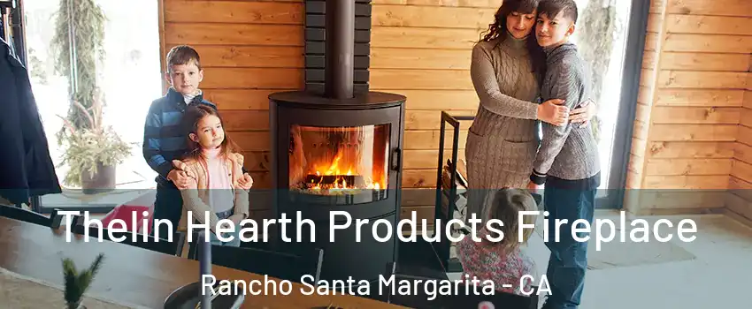  Thelin Hearth Products Fireplace Rancho Santa Margarita - CA