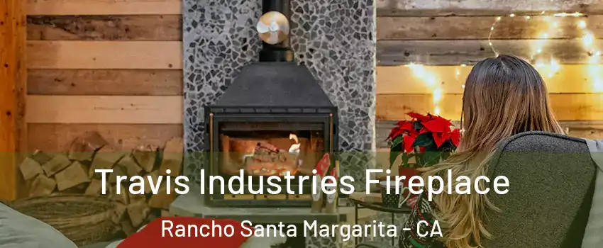  Travis Industries Fireplace Rancho Santa Margarita - CA